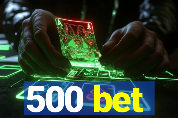 500 bet